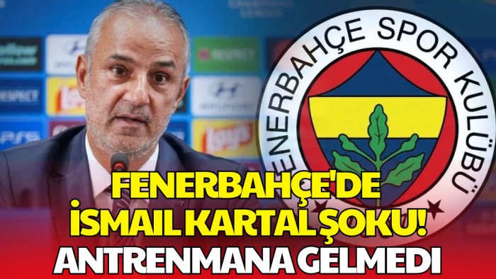 Fenerbahçe'de İsmail Kartal Bilmecesi! Antrenmana Gelmedi